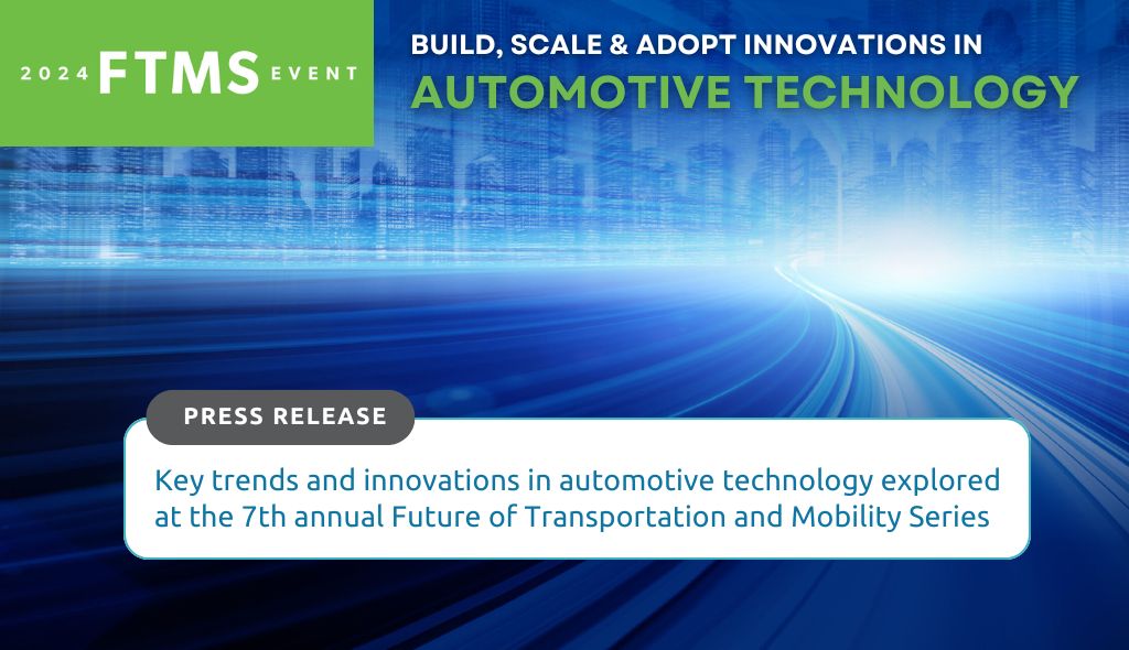 Key Trends and Innovations in Automotive Technology Explored at the 7th Annual Future of Transportation and Mobility Series